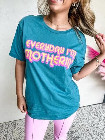 Everyday I’m motherin’ Tee